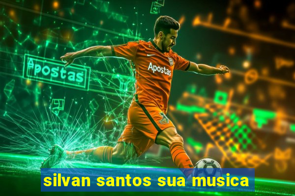 silvan santos sua musica